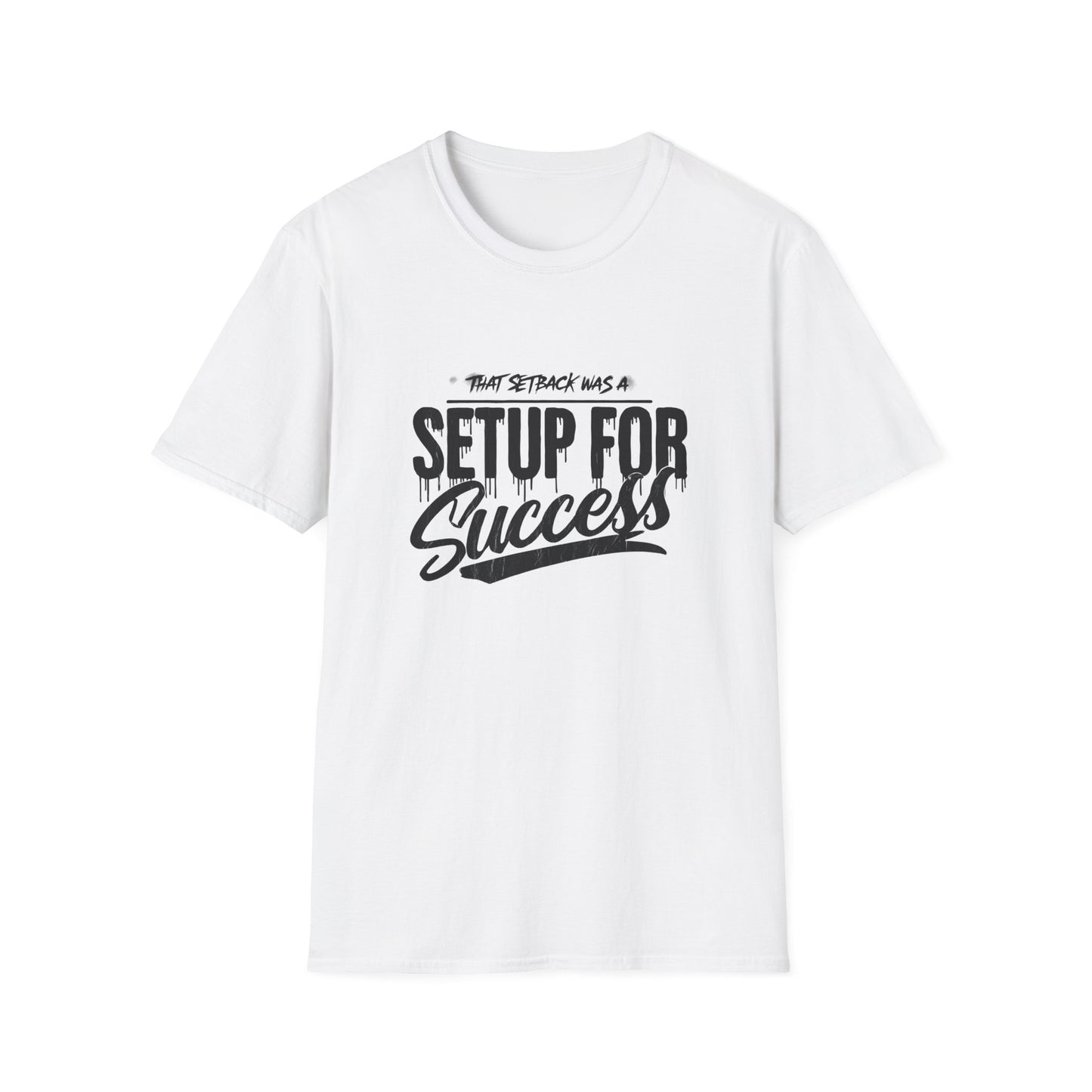 'That setback was a Setup for Success' - Unisex soft style T-Shirt