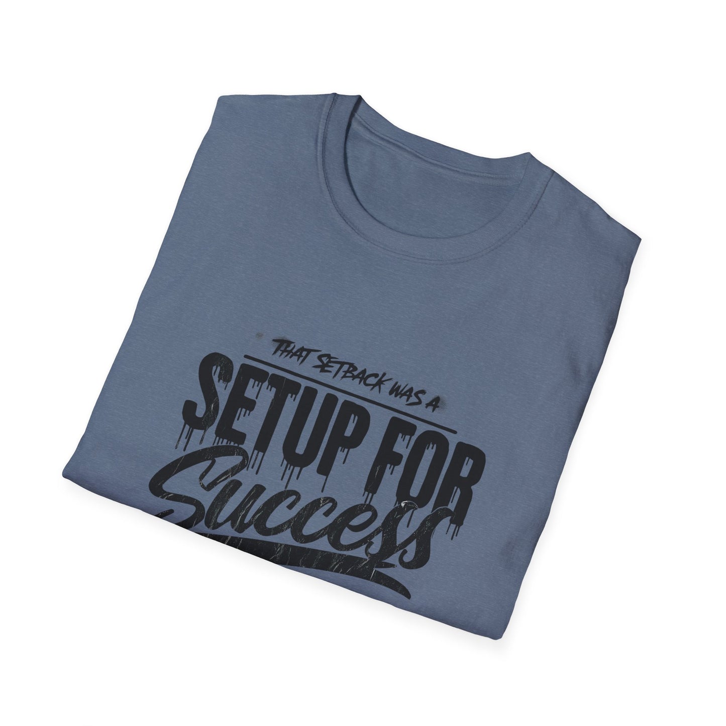 'That setback was a Setup for Success' - Unisex soft style T-Shirt