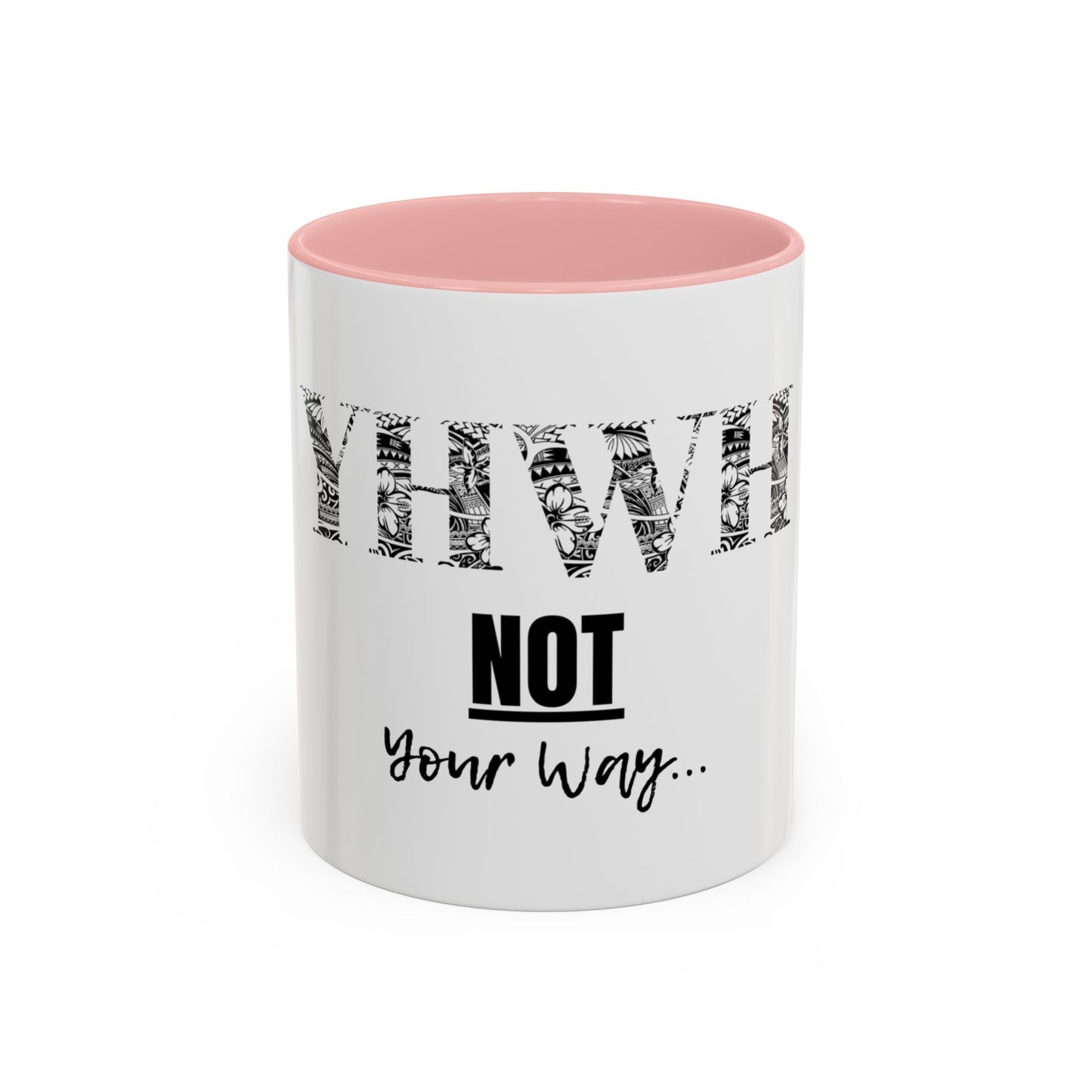 'YHWH, Not Your Way' Coffee Mug