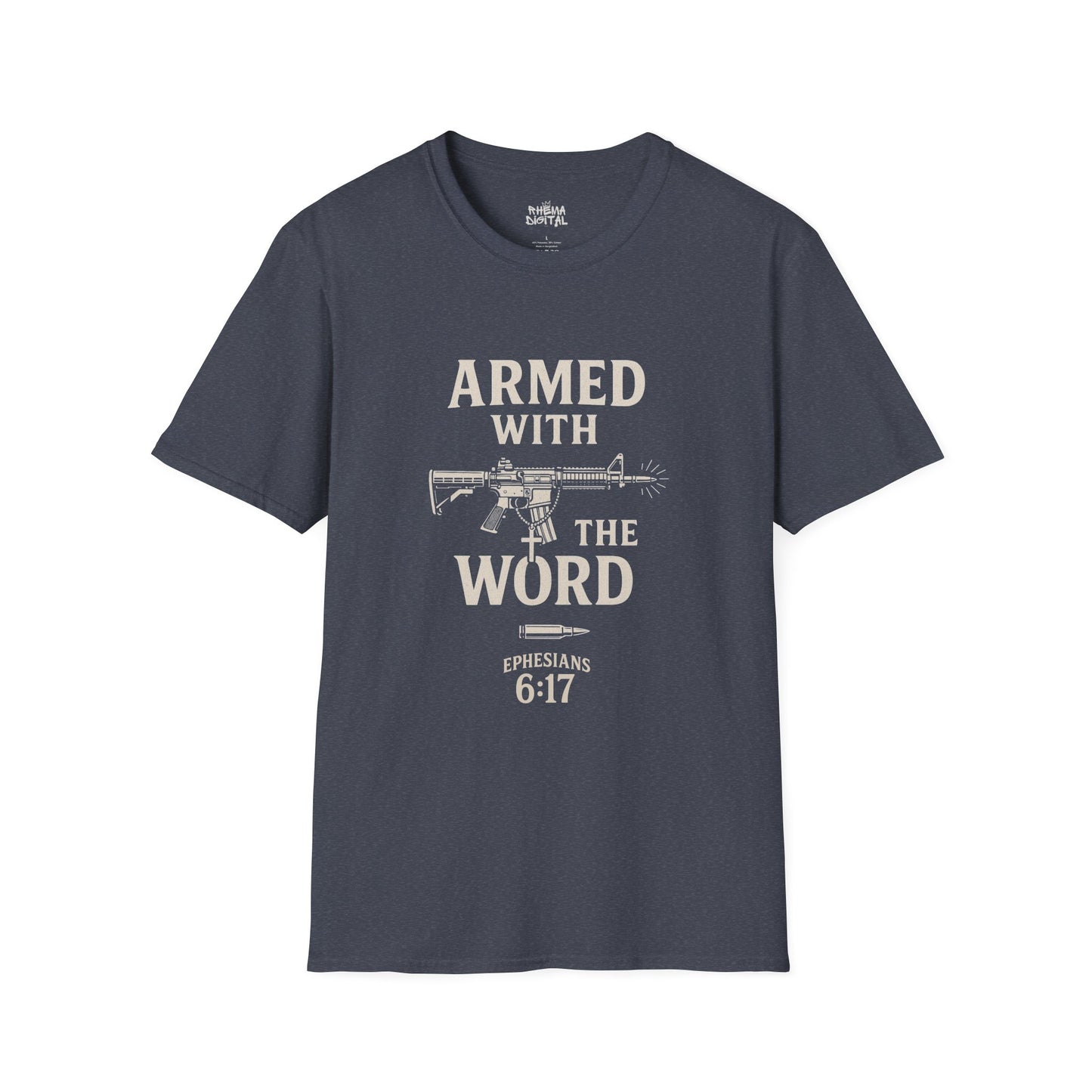 "Armed with the Word" Ephesians 6:17- Unisex Softstyle T-shirt