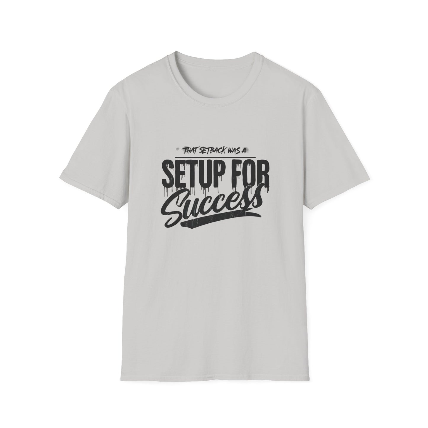 'That setback was a Setup for Success' - Unisex soft style T-Shirt
