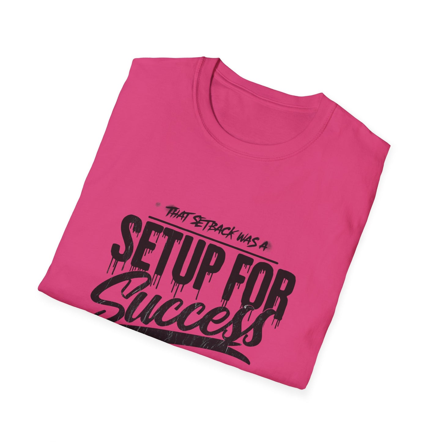 'That setback was a Setup for Success' - Unisex soft style T-Shirt