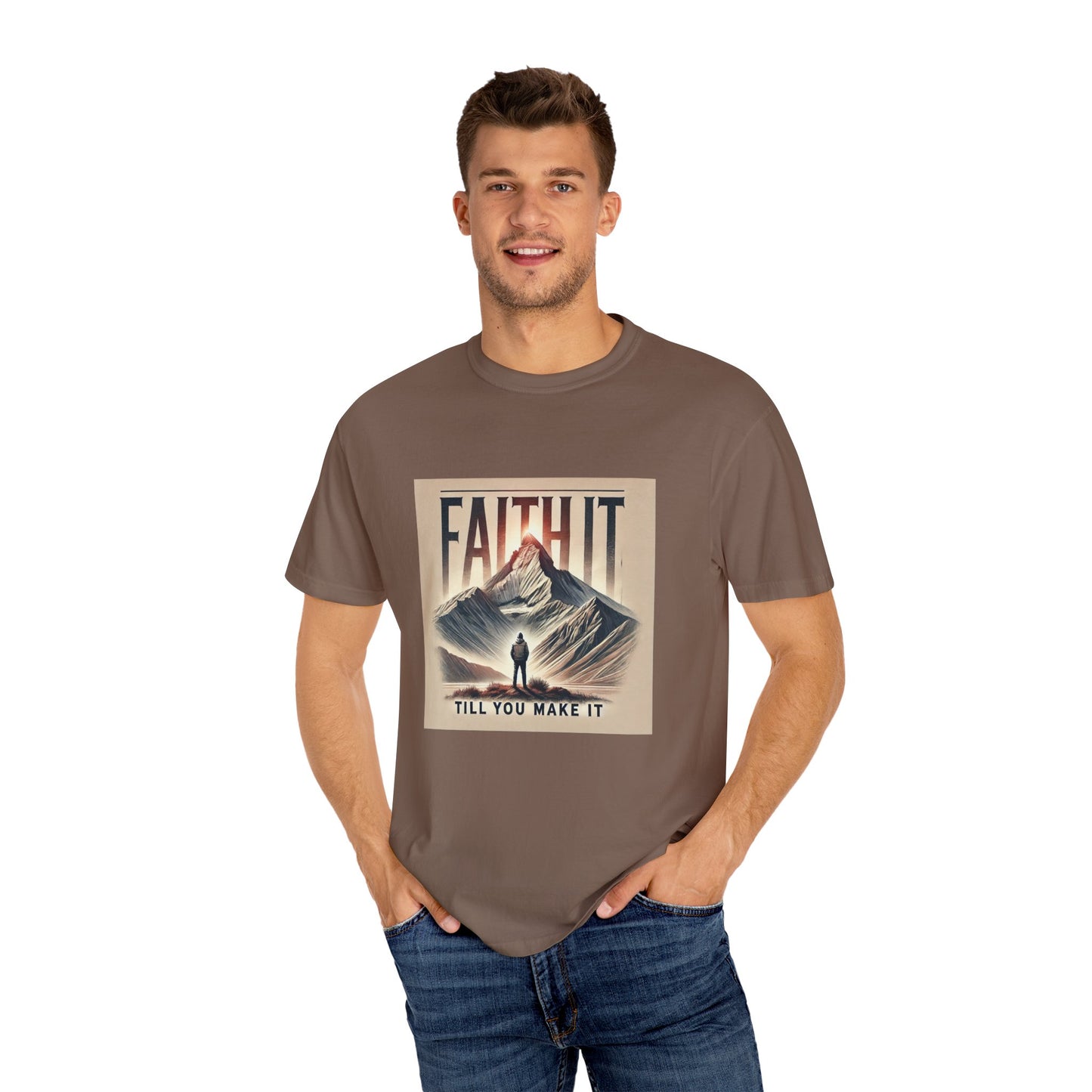 Faith It Til' You Make It - Unisex Garment-Dyed T-Shirt