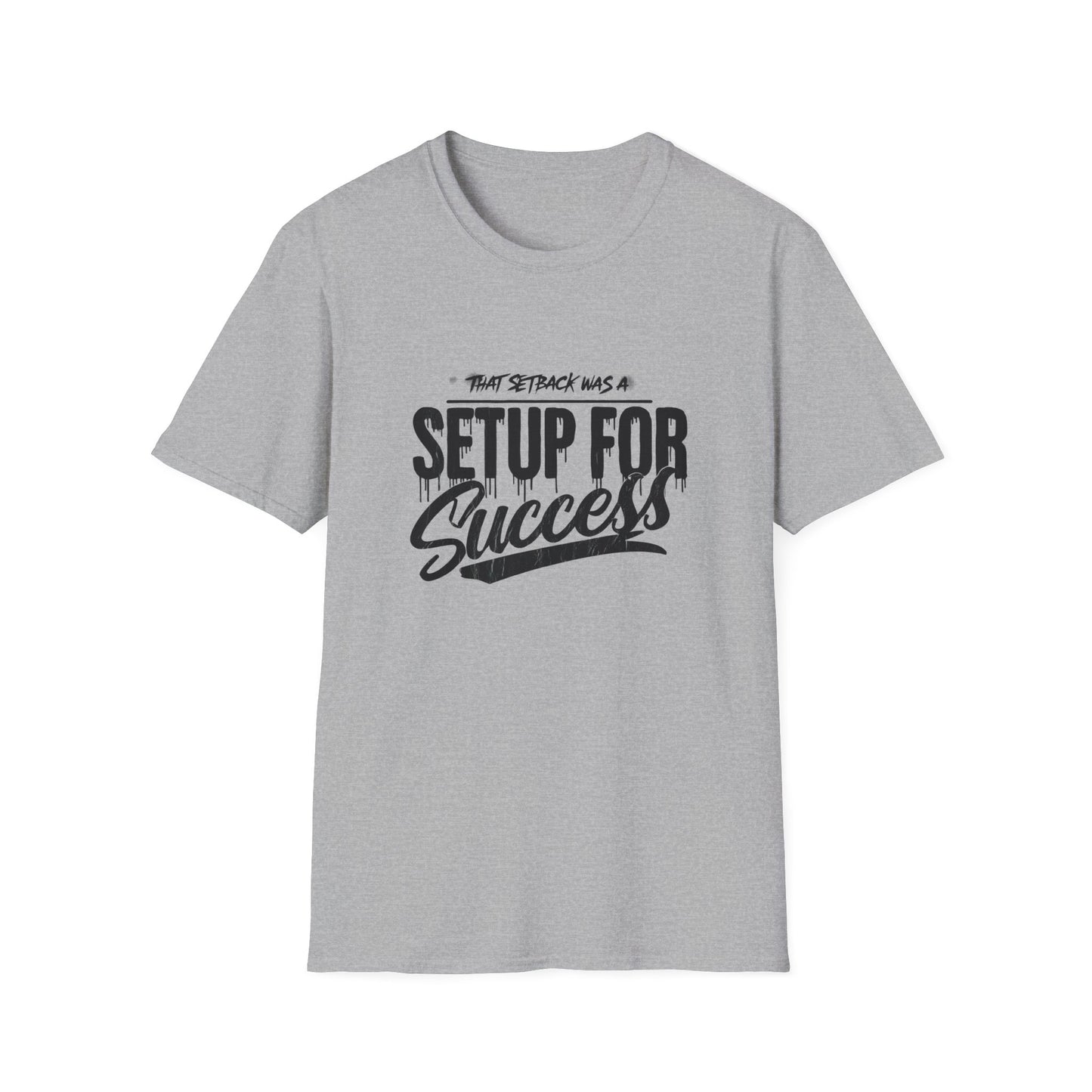 'That setback was a Setup for Success' - Unisex soft style T-Shirt