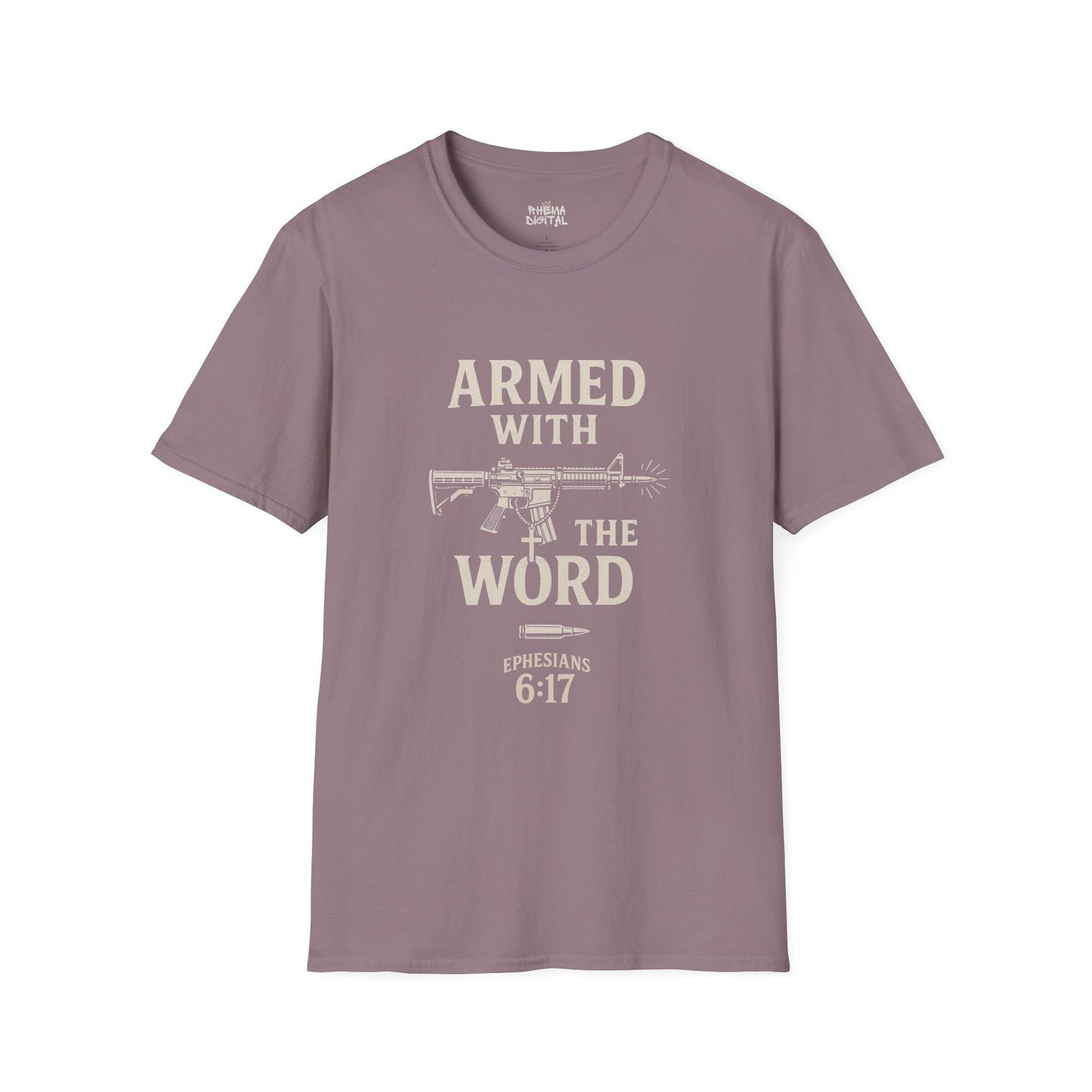 "Armed with the Word" Ephesians 6:17- Unisex Softstyle T-shirt