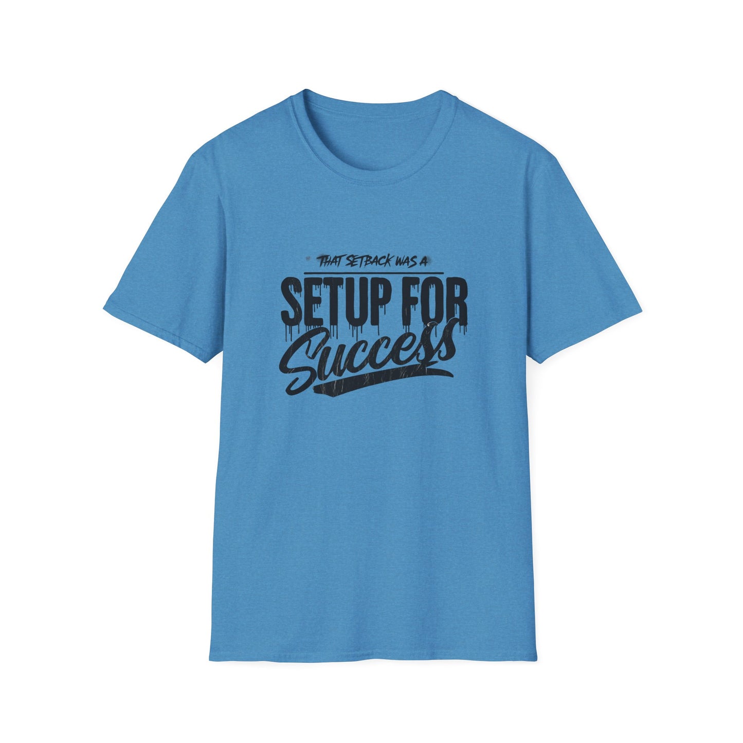 'That setback was a Setup for Success' - Unisex soft style T-Shirt