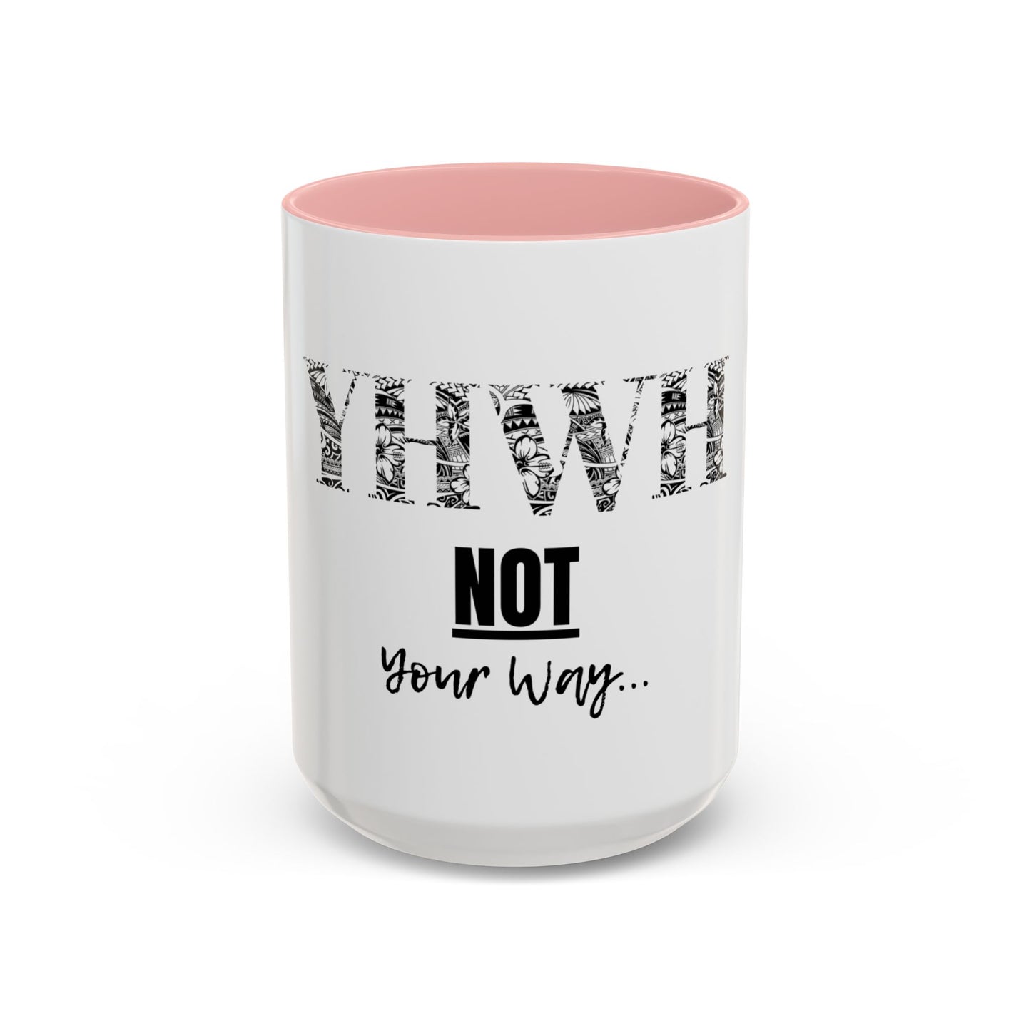 'YHWH, Not Your Way' Coffee Mug