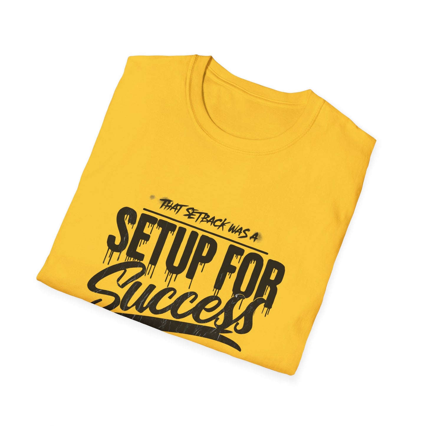 'That setback was a Setup for Success' - Unisex soft style T-Shirt