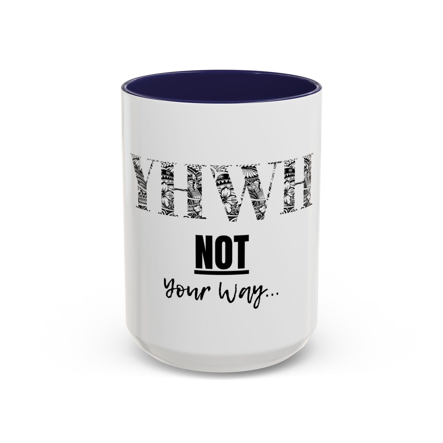 'YHWH, Not Your Way' Coffee Mug