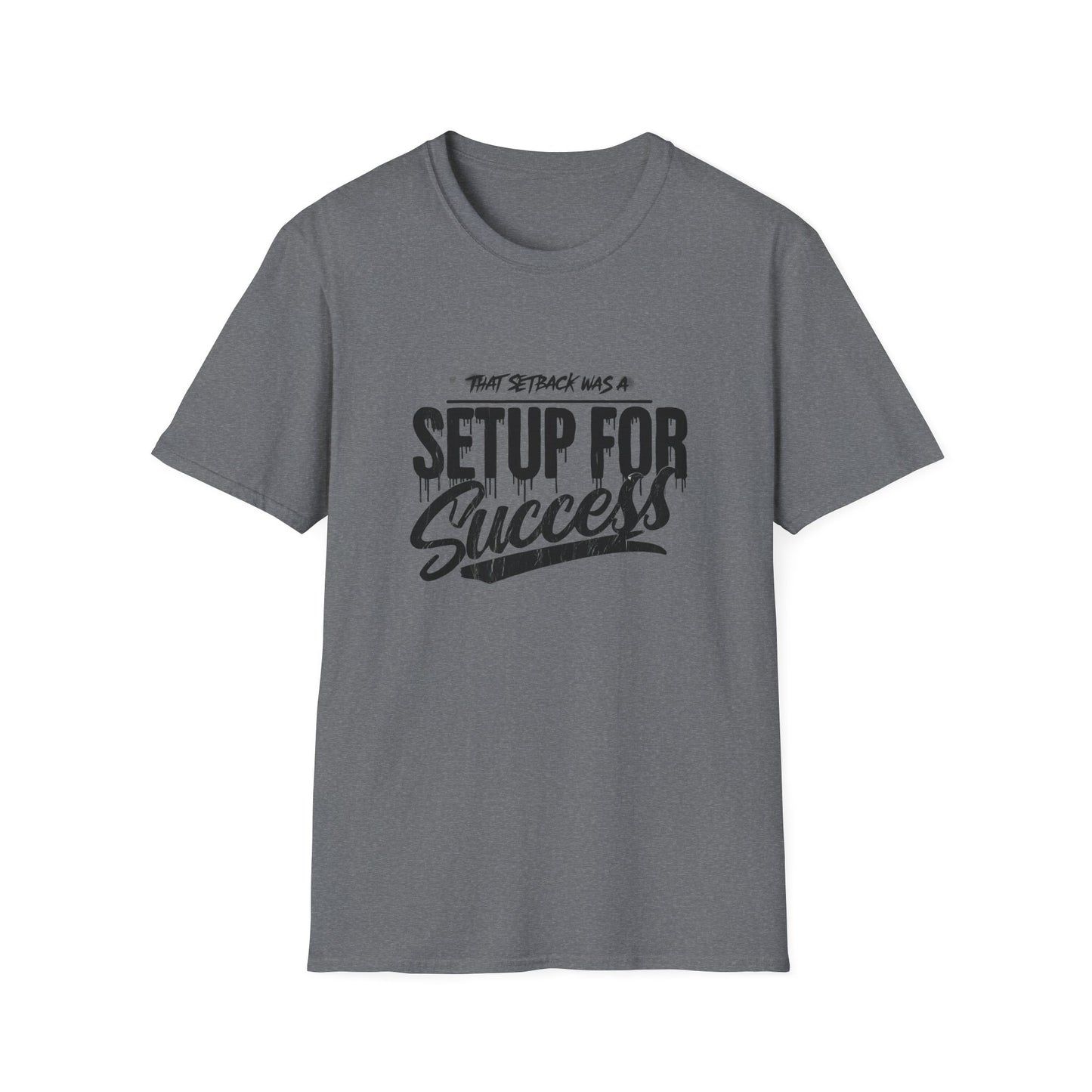 'That setback was a Setup for Success' - Unisex soft style T-Shirt