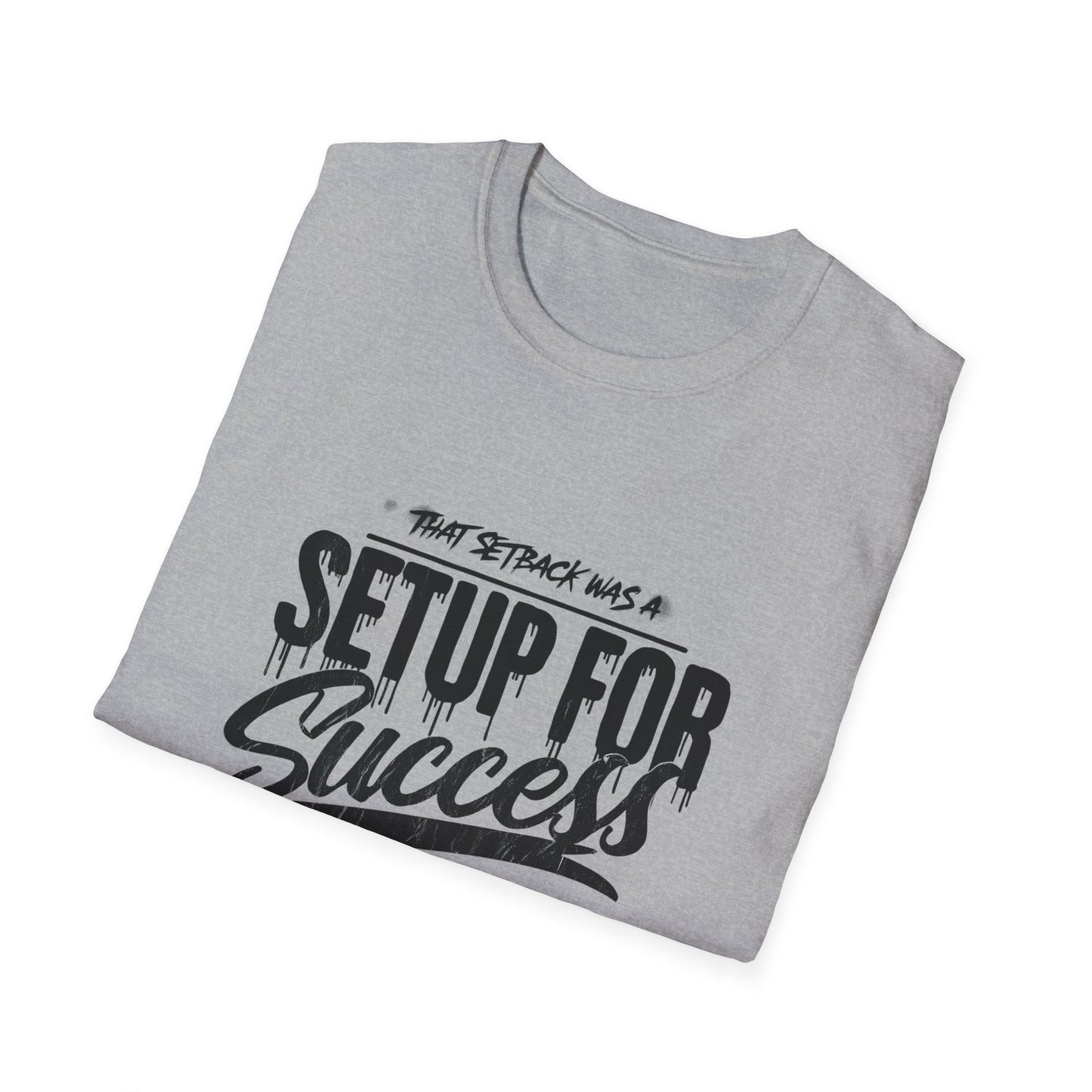 'That setback was a Setup for Success' - Unisex soft style T-Shirt