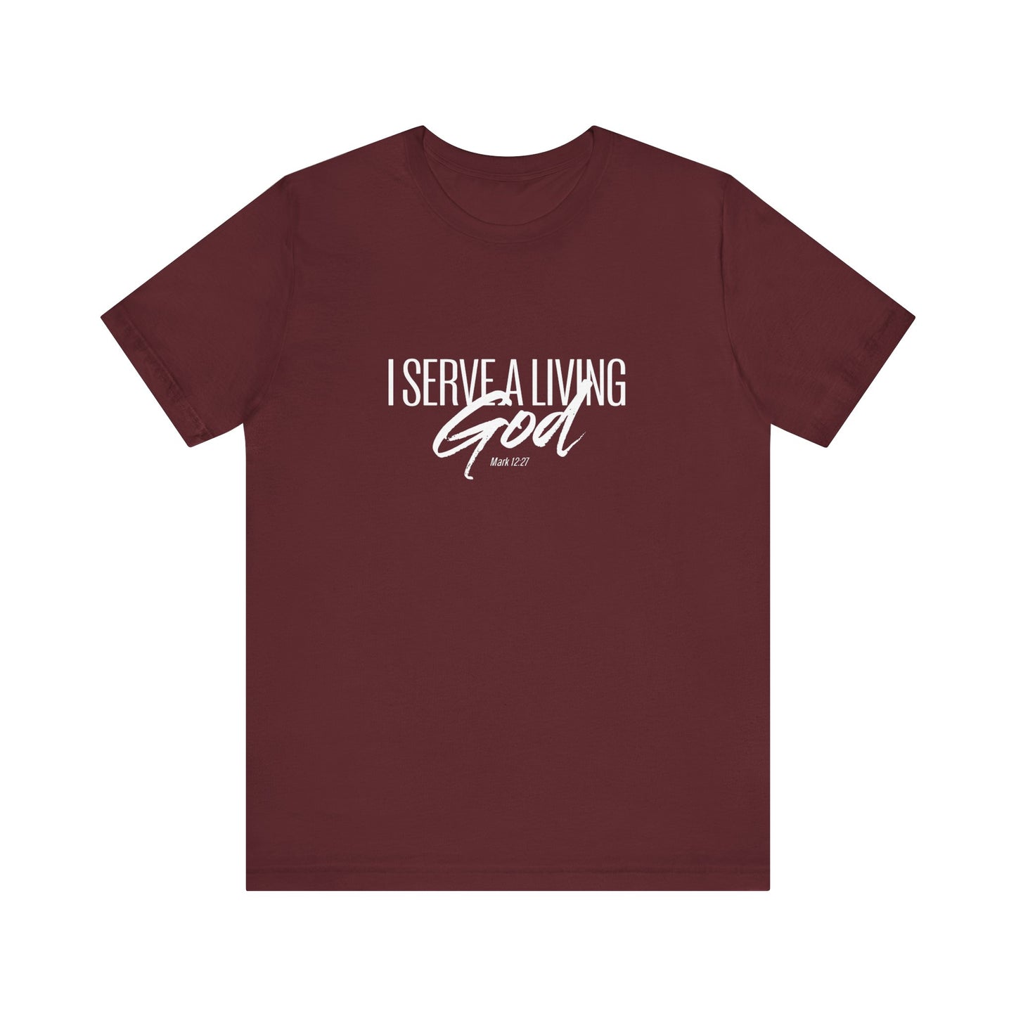 I Serve A Living God 'Mark 12:27' - Unisex T-shirt