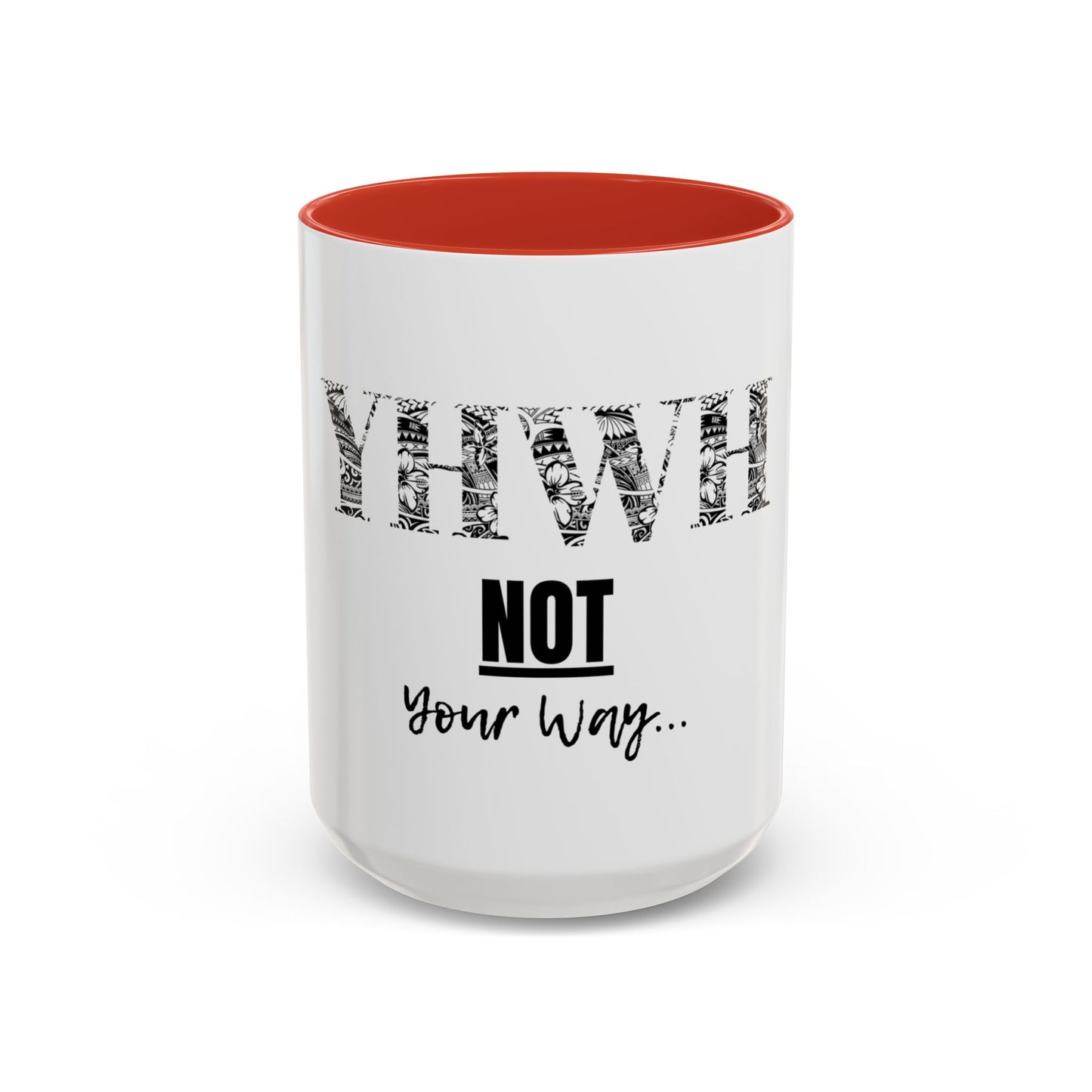 'YHWH, Not Your Way' Coffee Mug