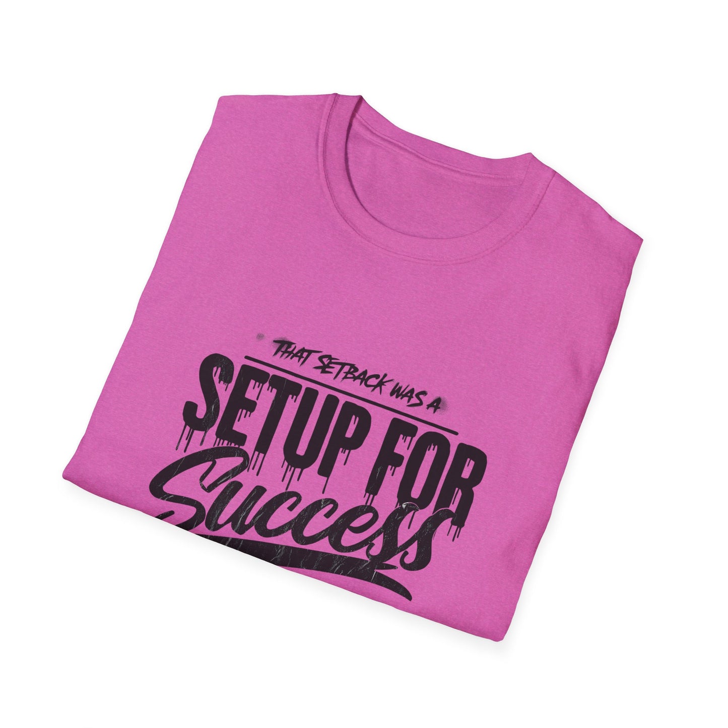 'That setback was a Setup for Success' - Unisex soft style T-Shirt