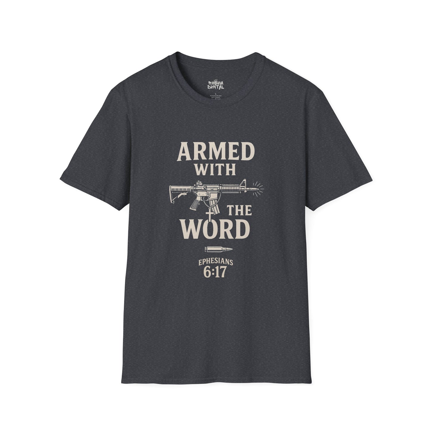 "Armed with the Word" Ephesians 6:17- Unisex Softstyle T-shirt