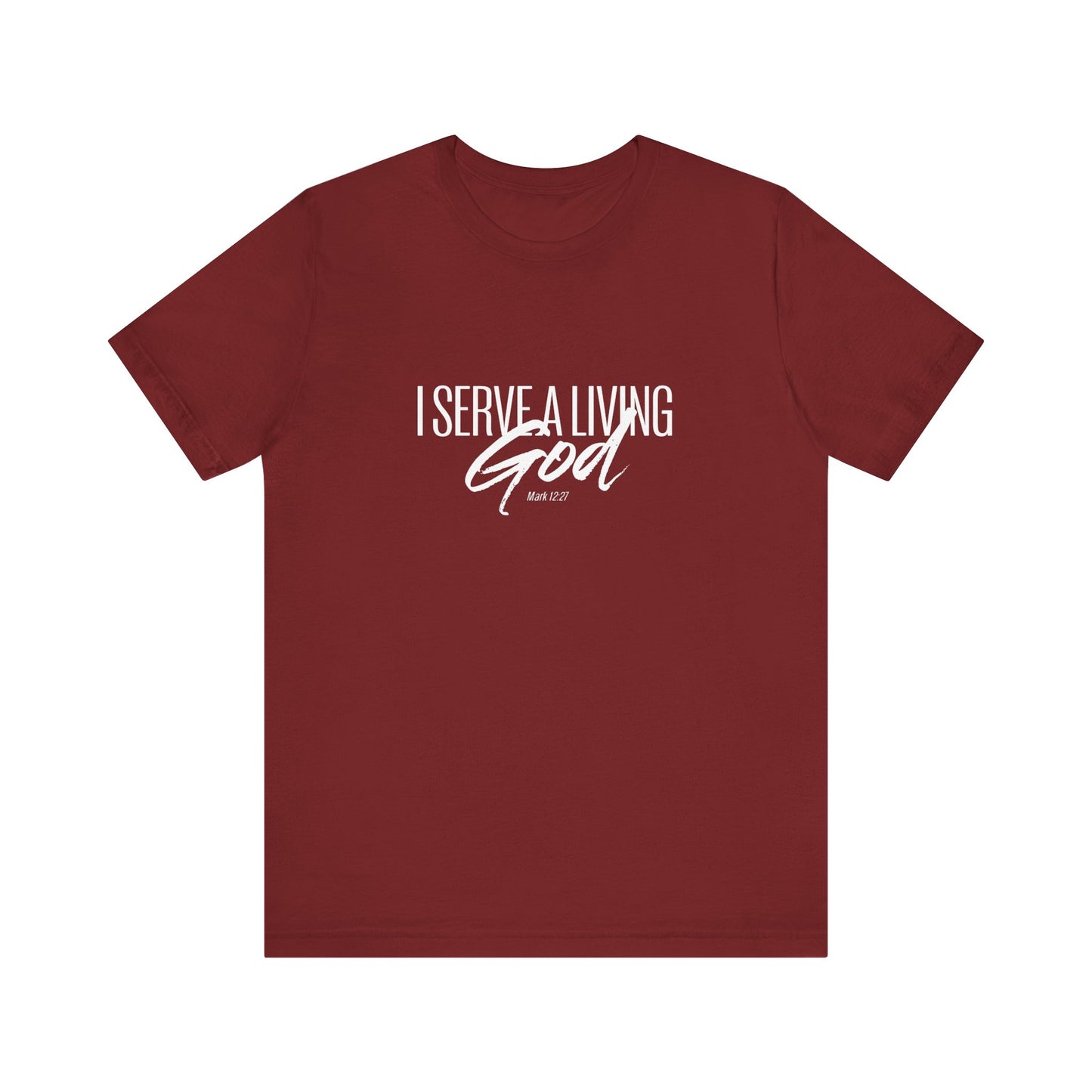 I Serve A Living God 'Mark 12:27' - Unisex T-shirt