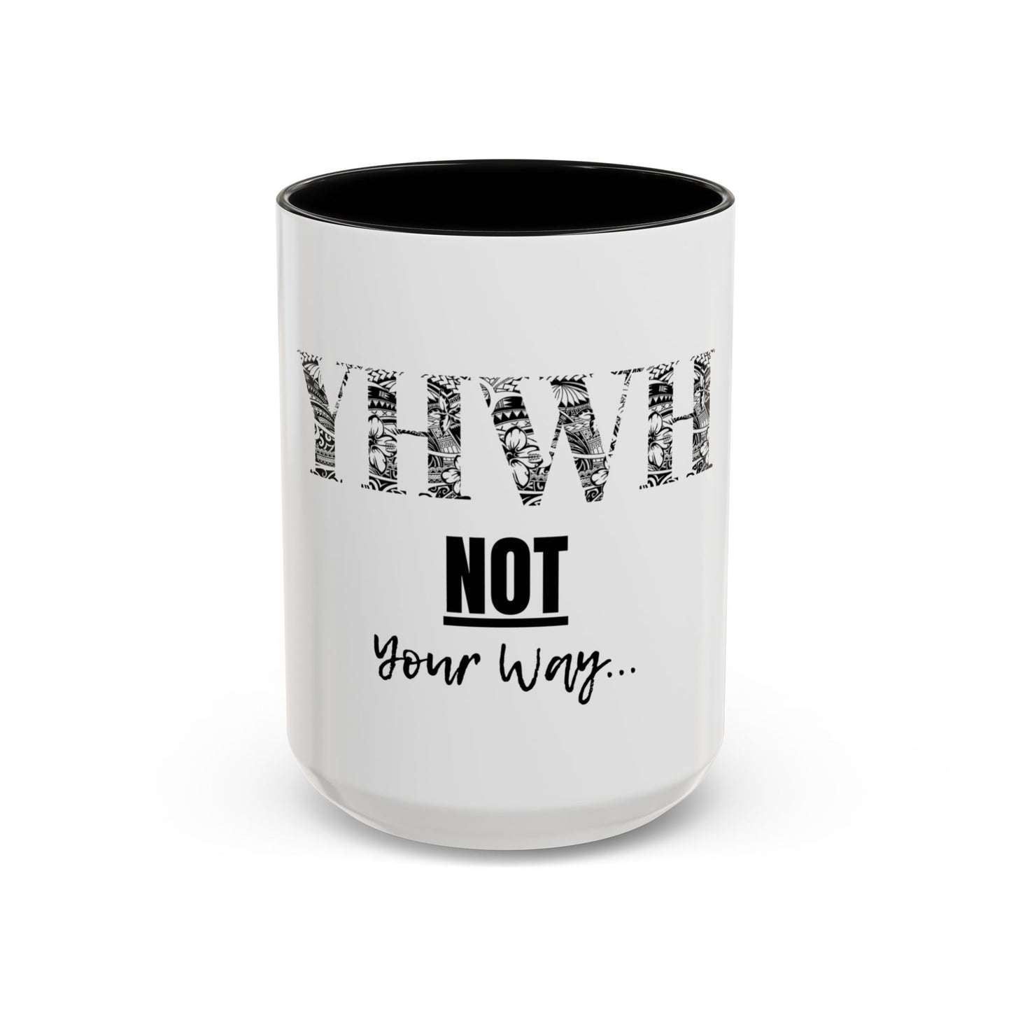'YHWH, Not Your Way' Coffee Mug
