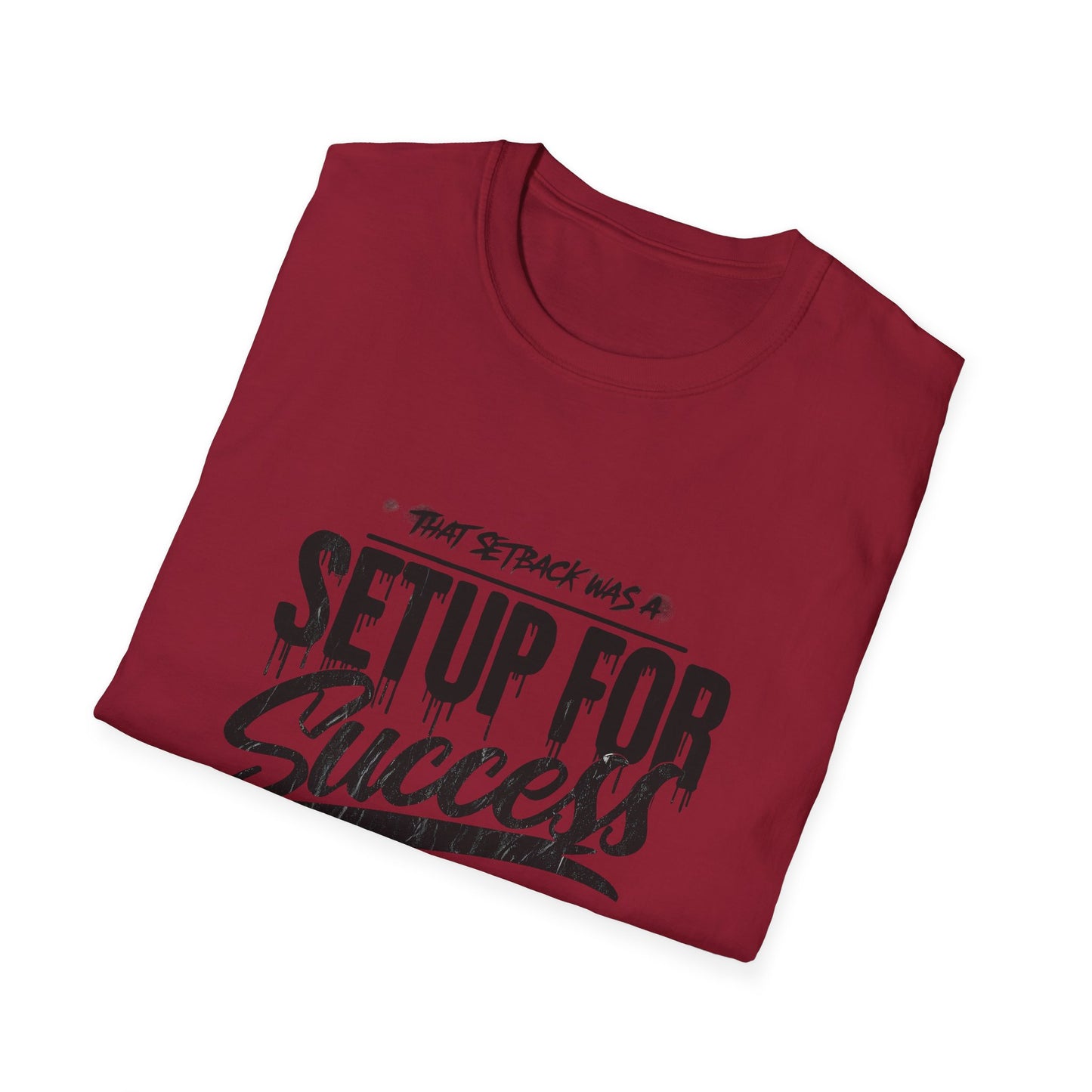 'That setback was a Setup for Success' - Unisex soft style T-Shirt