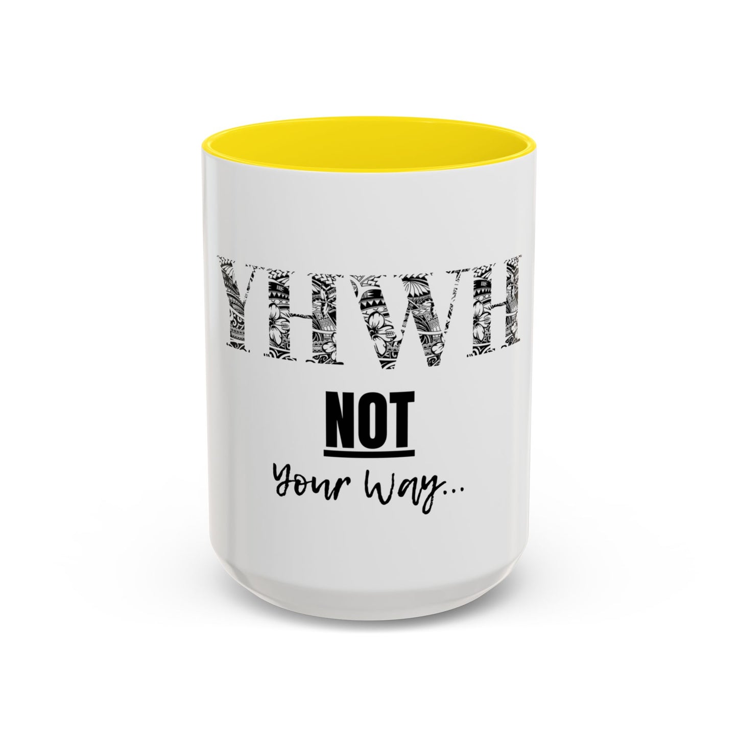 'YHWH, Not Your Way' Coffee Mug