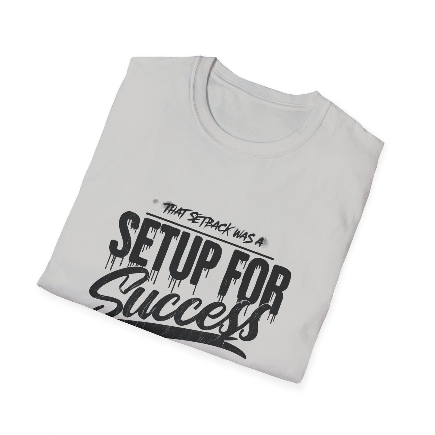'That setback was a Setup for Success' - Unisex soft style T-Shirt