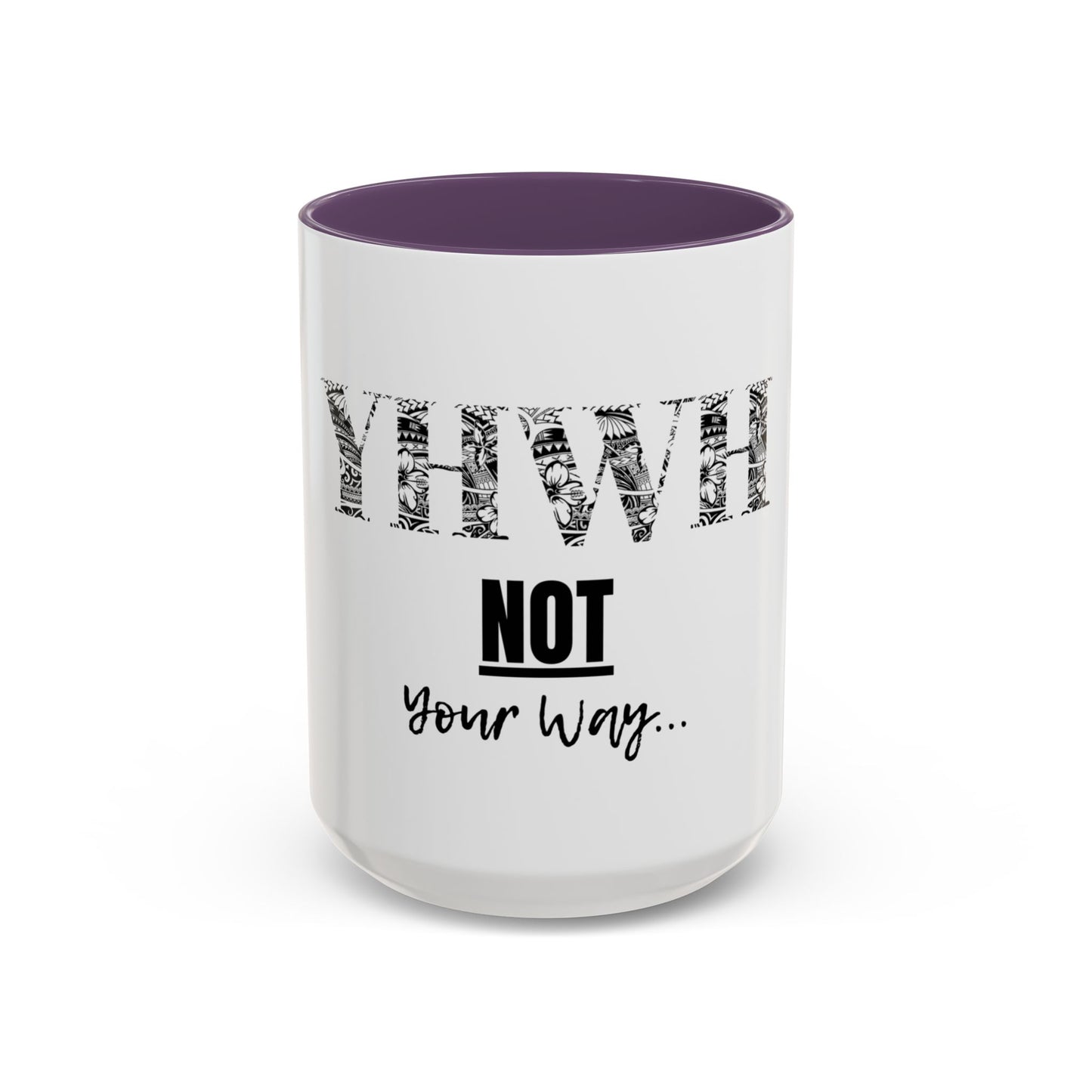 'YHWH, Not Your Way' Coffee Mug