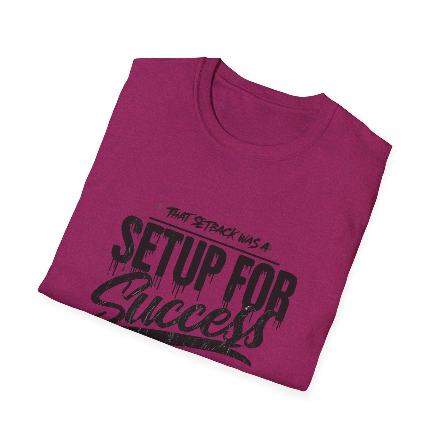 'That setback was a Setup for Success' - Unisex soft style T-Shirt