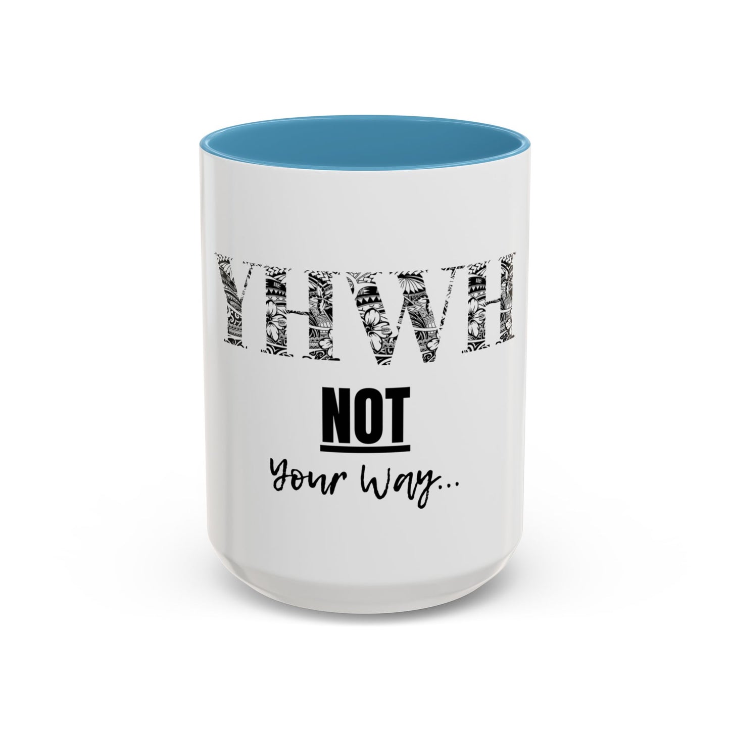 'YHWH, Not Your Way' Coffee Mug