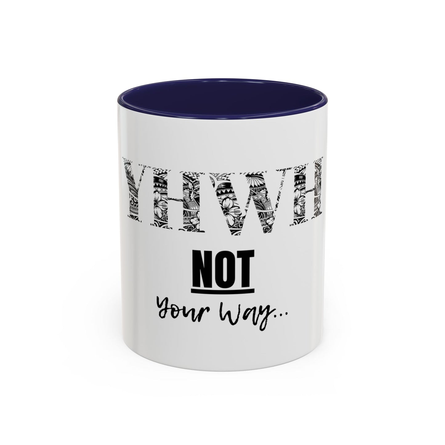 'YHWH, Not Your Way' Coffee Mug