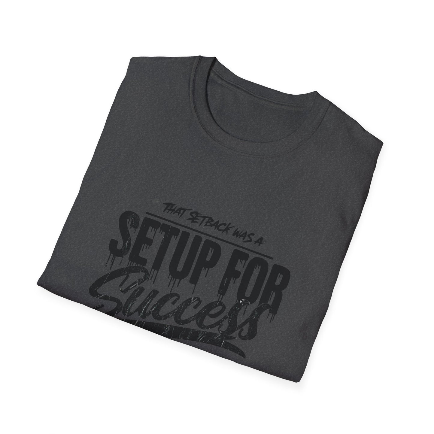 'That setback was a Setup for Success' - Unisex soft style T-Shirt