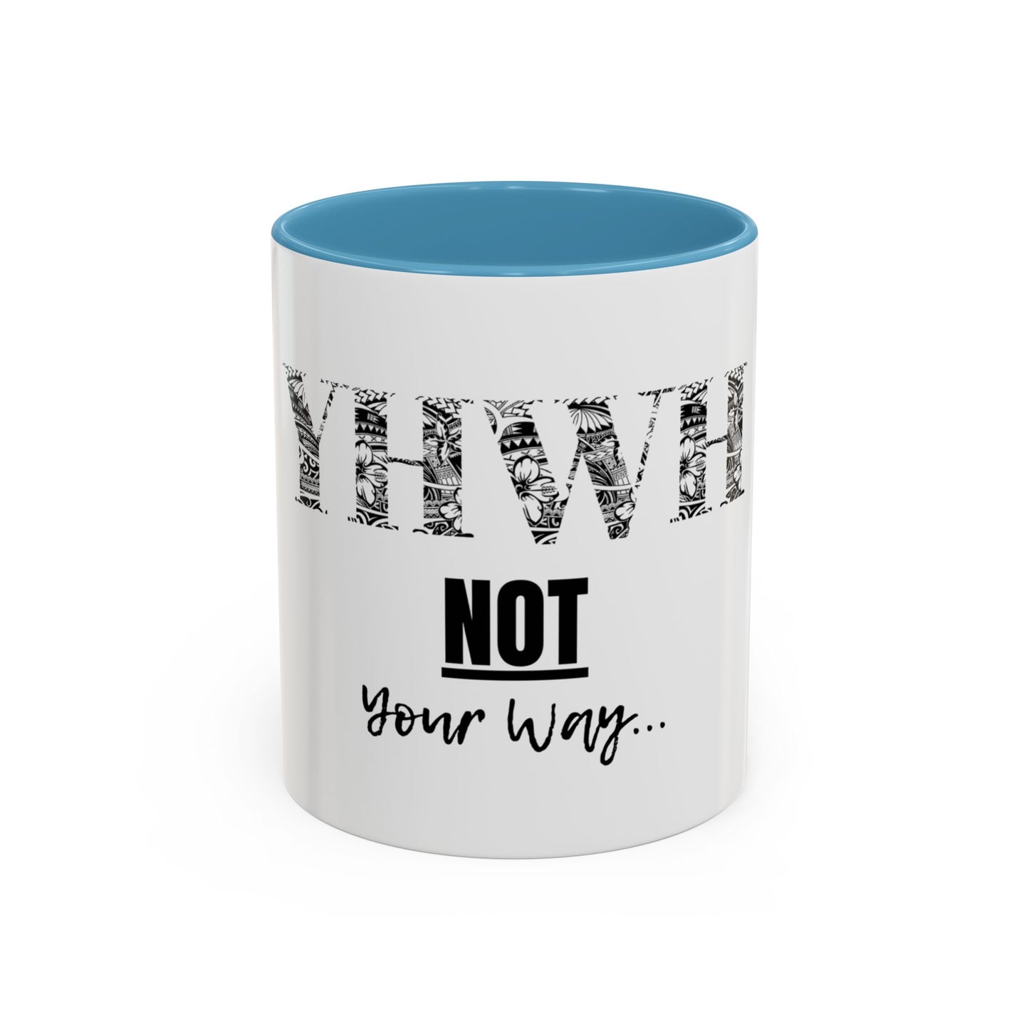 'YHWH, Not Your Way' Coffee Mug