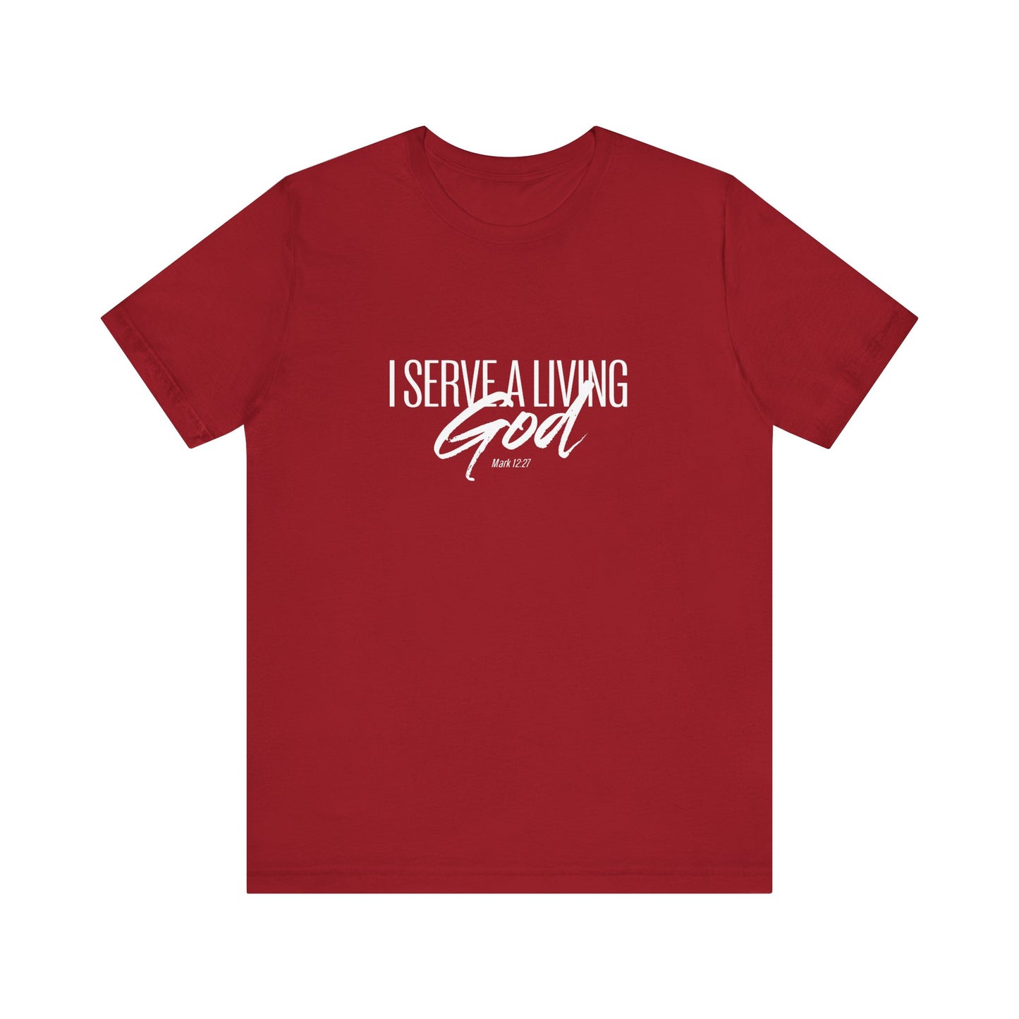 I Serve A Living God 'Mark 12:27' - Unisex T-shirt