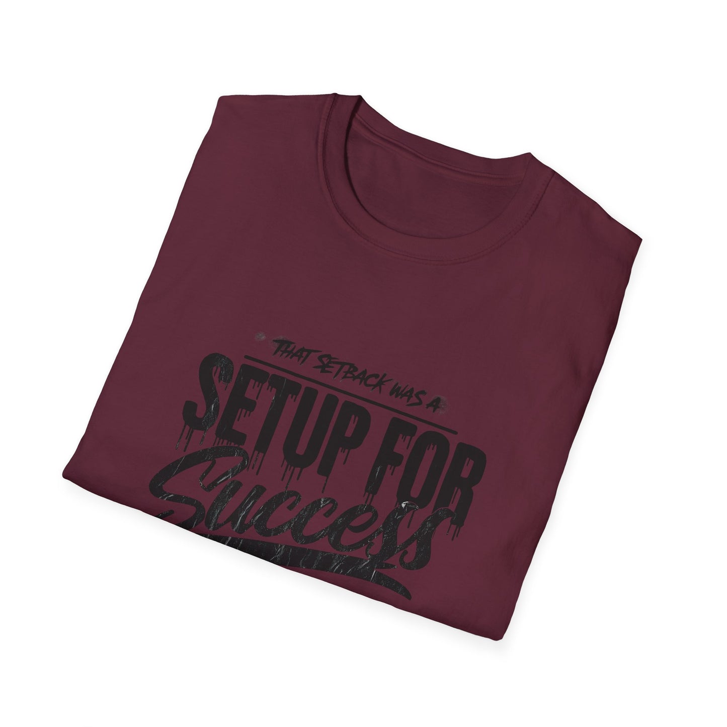 'That setback was a Setup for Success' - Unisex soft style T-Shirt