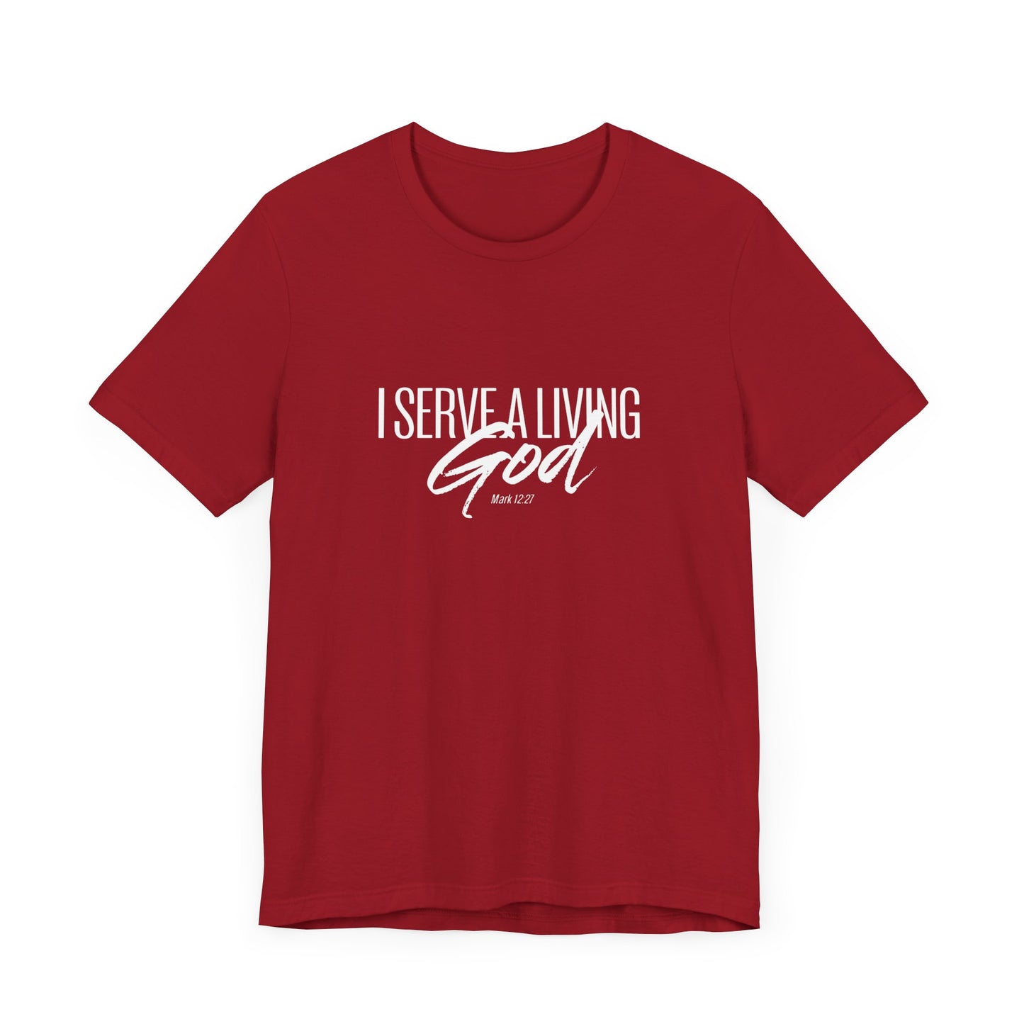 I Serve A Living God 'Mark 12:27' - Unisex T-shirt