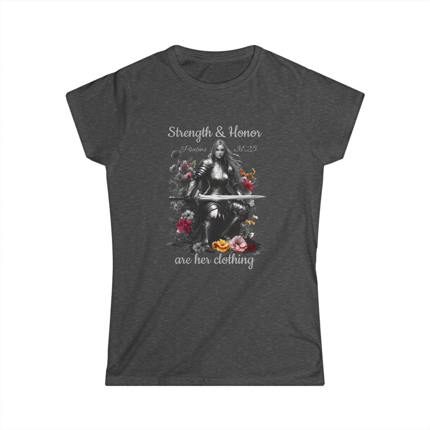 "Strength & Honor are Her Clothing Psalms 31" - women's Tee