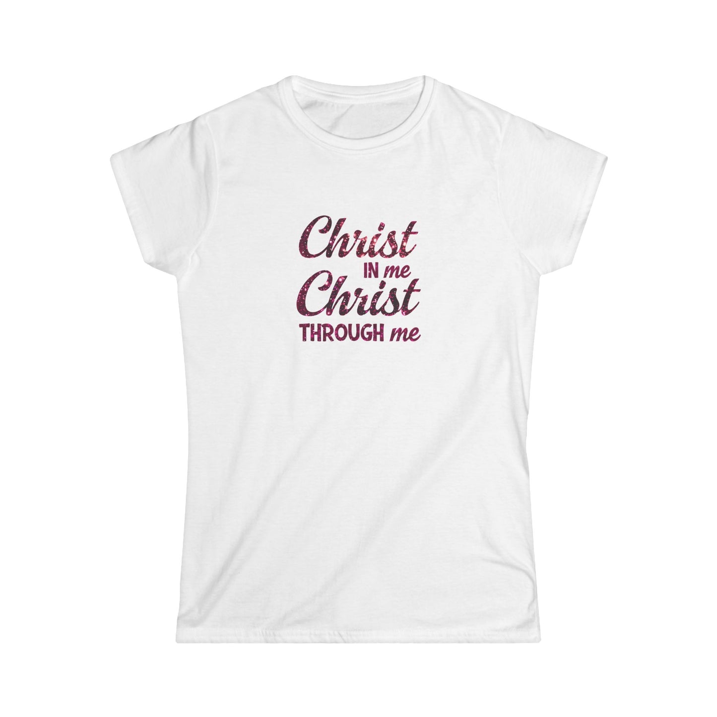 'Christ in Me, Christ Through Me' - Women's Tee