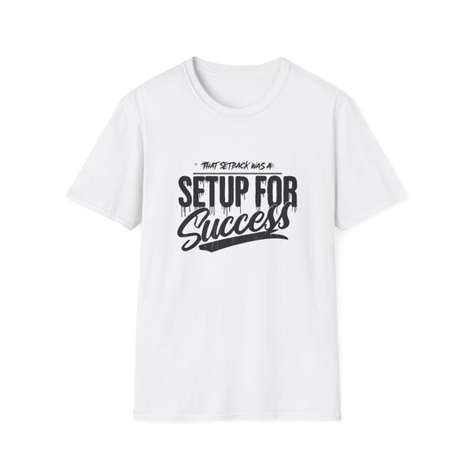 'That setback was a Setup for Success' - Unisex soft style T-Shirt