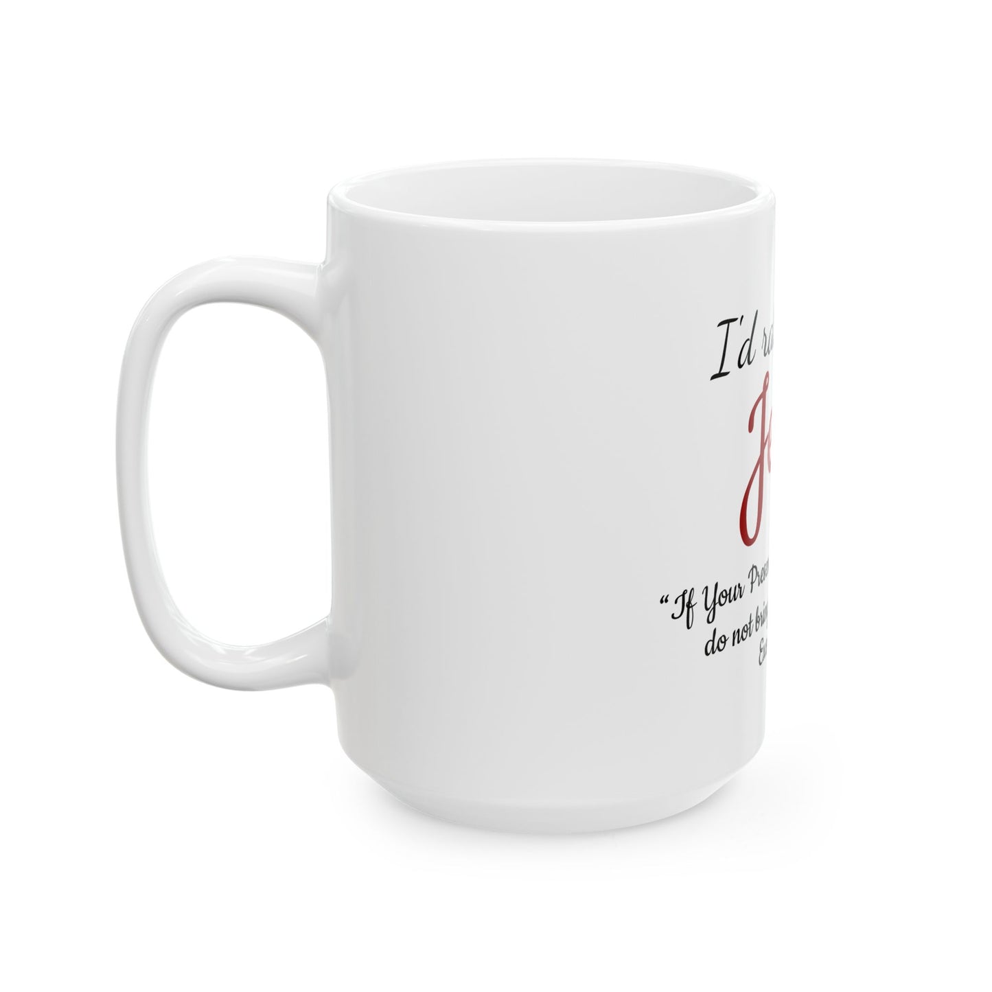"I'd Rather Have Jesus" - Coffee Cup