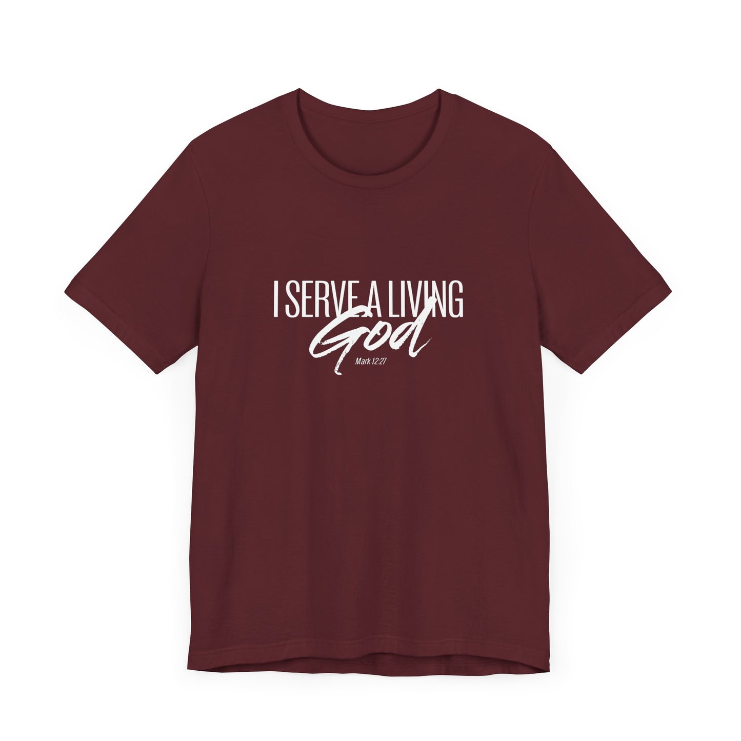 I Serve A Living God 'Mark 12:27' - Unisex T-shirt