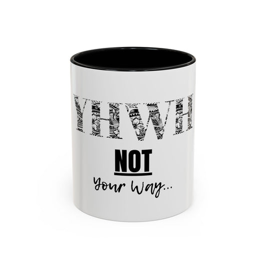 'YHWH, Not Your Way' Coffee Mug