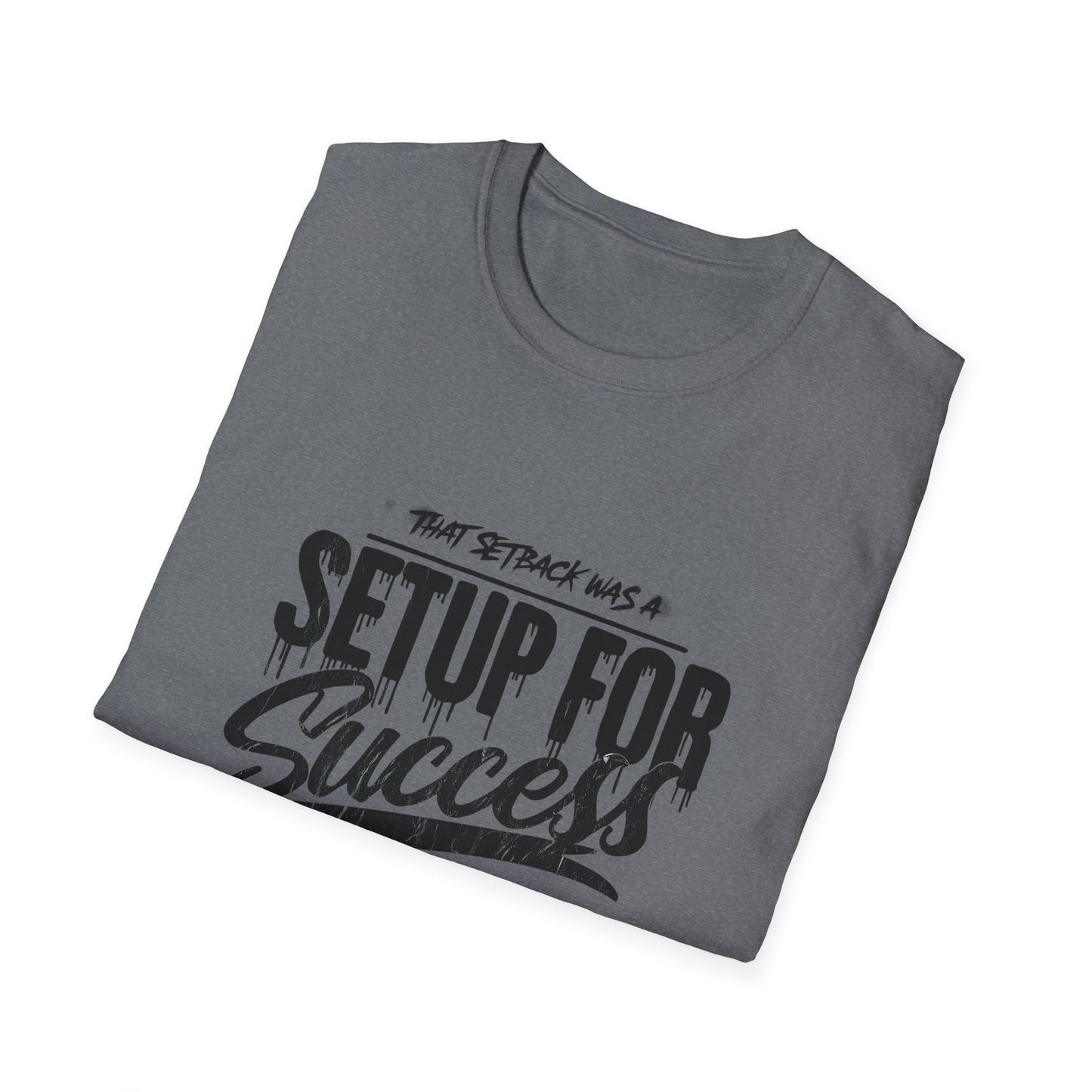 'That setback was a Setup for Success' - Unisex soft style T-Shirt