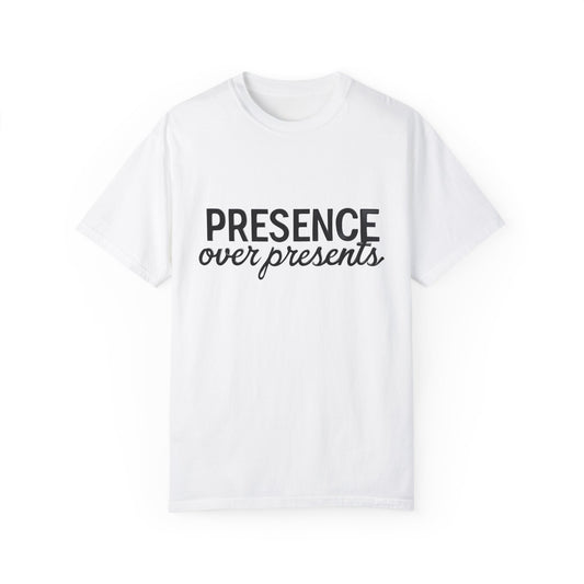 'Presence Over Presents' Inspirational Unisex Tee