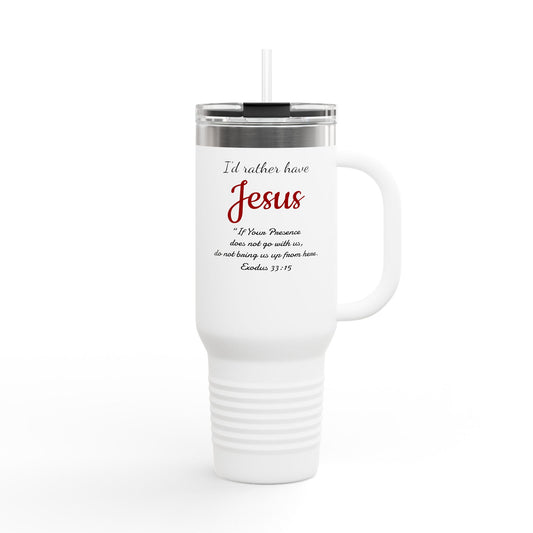 'I'd Rather Have Jesus' Insulated Travel Mug - 40oz