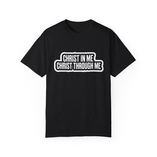 "Christ In Me Christ Through Me" - Unisex T-shirt
