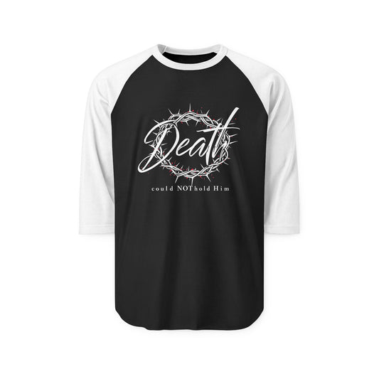 'Death Could Not Hold Him'- Raglan Shirt