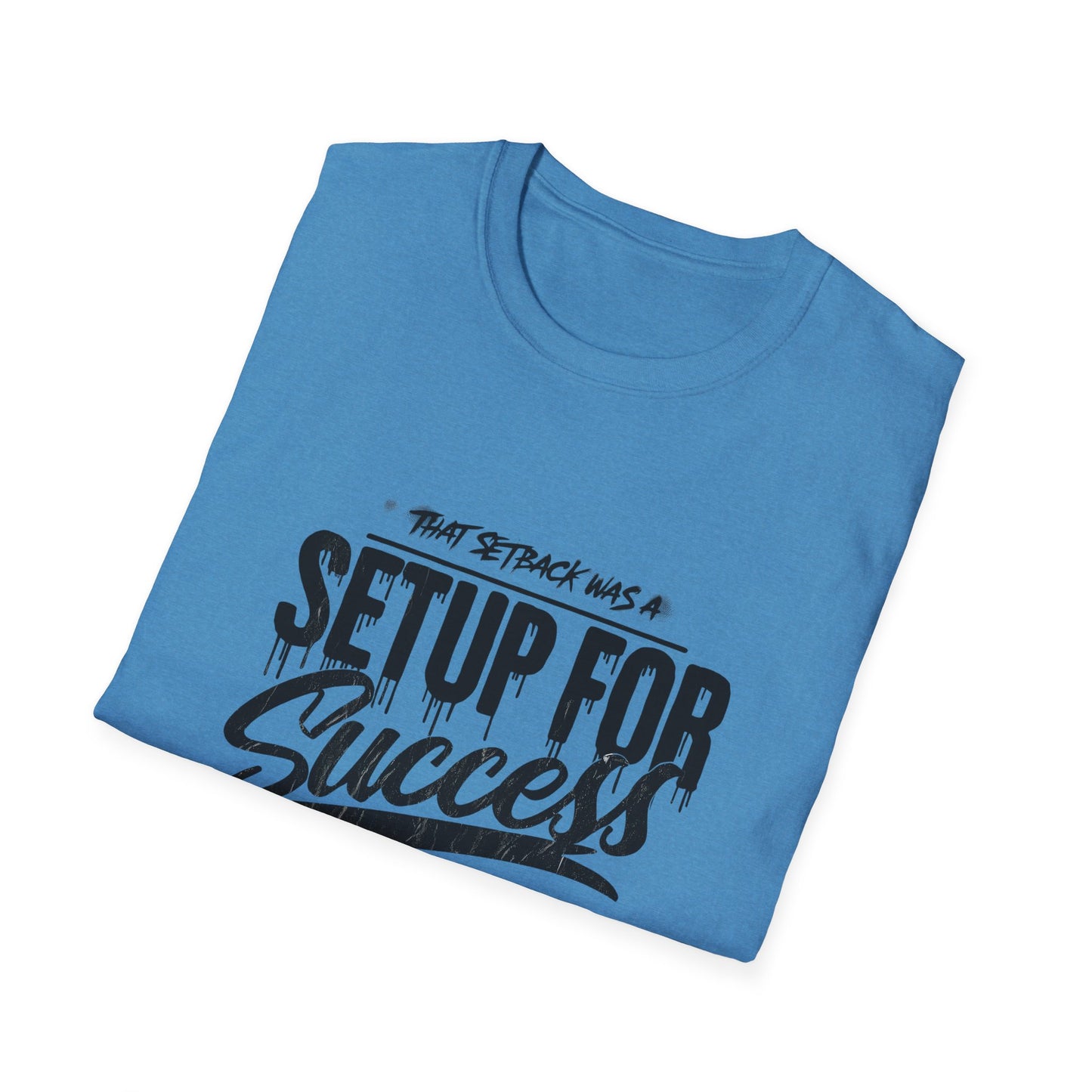 'That setback was a Setup for Success' - Unisex soft style T-Shirt
