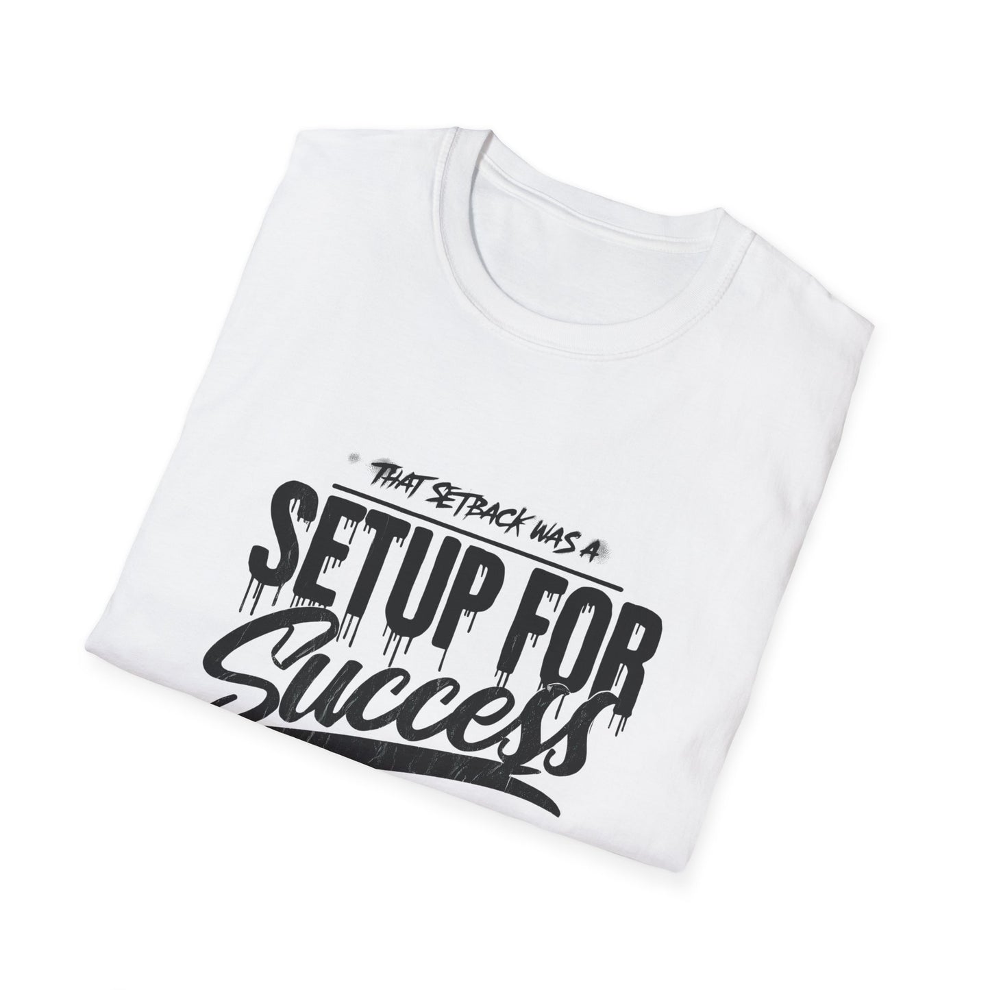 'That setback was a Setup for Success' - Unisex soft style T-Shirt