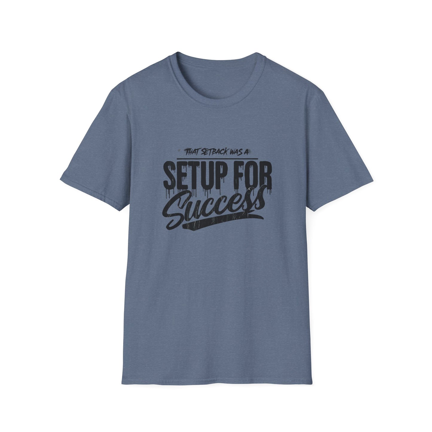 'That setback was a Setup for Success' - Unisex soft style T-Shirt