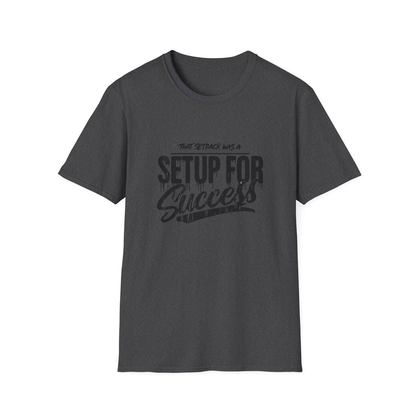 'That setback was a Setup for Success' - Unisex soft style T-Shirt