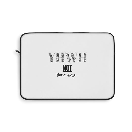 YHWH Not Your Way - Laptop sleeve Modern Tech Accessory