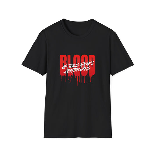 'Blood of Jesus Speaks a better word' - Unisex Softstyle T-Shirt